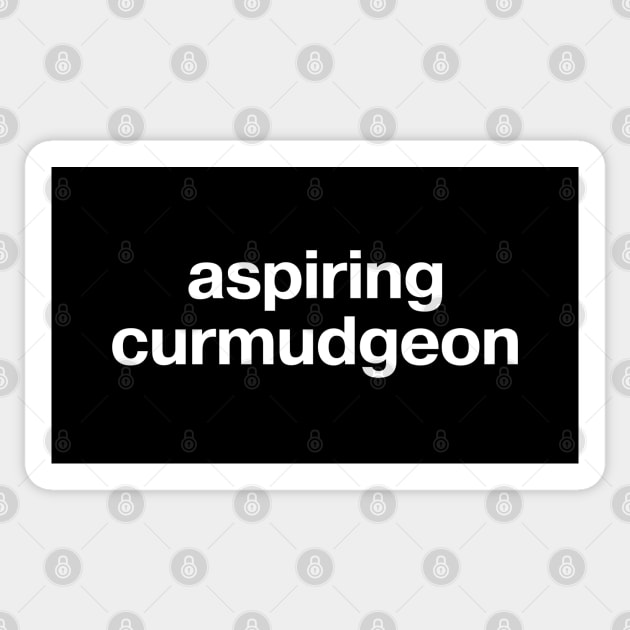 aspiring curmudgeon Sticker by TheBestWords